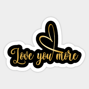 Love You More! Sticker